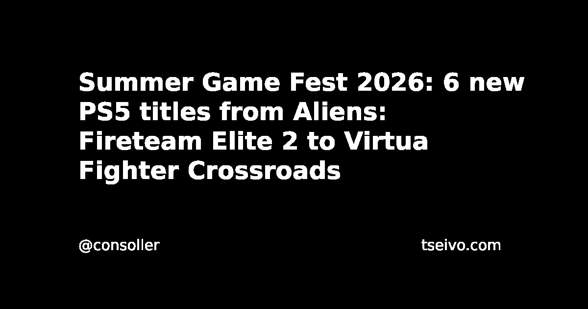 Summer Game Fest 2026: 6 new PS5 titles from Aliens: Fireteam Elite 2